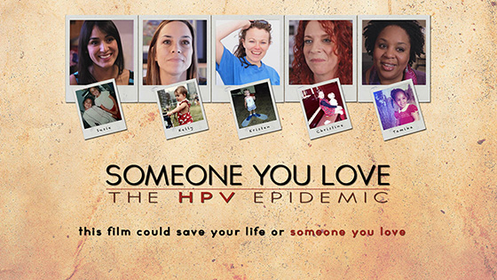 Someone You Love - HPV Epidemic Someone You Love - HPV Epidemic